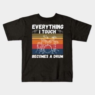 Everything I Touch Becomes A Drum Funny Drummer Kids T-Shirt